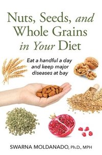 bokomslag Nuts, Seeds, and Whole Grains in Your Diet