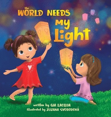 Gia Lacqua - World Needs My Light, Inbunden