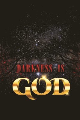 Darkness is God 1