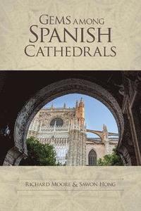 bokomslag Gems among Spanish Cathedrals