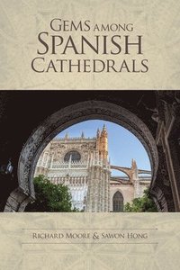 bokomslag Gems among Spanish Cathedrals