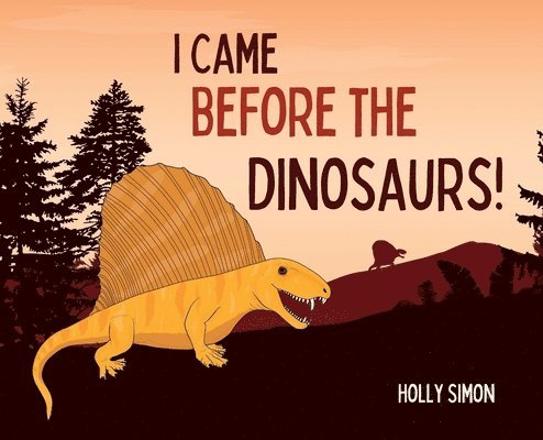 I Came Before the Dinosaurs! 1