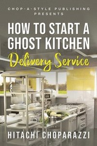 bokomslag How To Start a Ghost Kitchen Delivery Service