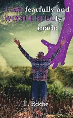 I AM fearfully and WONDERFULly made