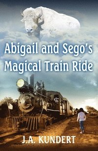 bokomslag Abigail and Sego's Magical Train Ride