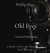 bokomslag Old Eyes: A Modern Day Look Through a 100 Year Old Lens