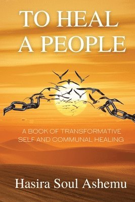To Heal A People: A Book of Transformative Self and Communal Healing 1