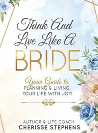 bokomslag Think And Live Like A Bride