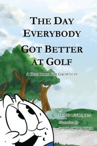 bokomslag Day Everybody Got Better at Golf