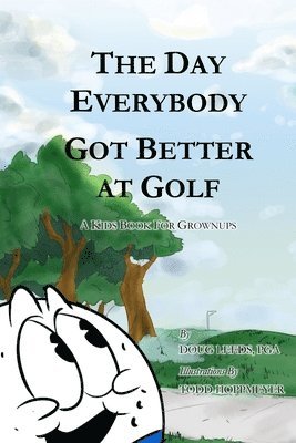 bokomslag The Day Everybody Got Better at Golf