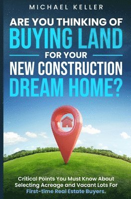 bokomslag Are You Thinking of Buying Land for Your New Construction Dream Home?