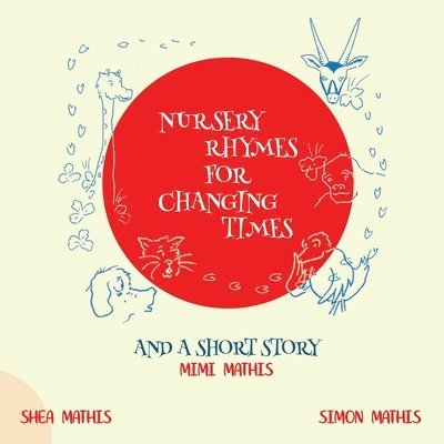 Mimi Mathis, Simon Mathis, Simon Mathis - Nursery Rhymes For Changing Times and A Short Story, Häftad