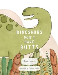 bokomslag Dinosaurs Don't Have Butts