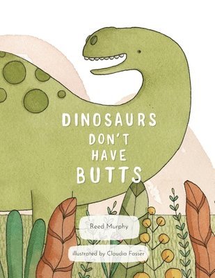 bokomslag Dinosaurs Don't Have Butts