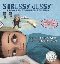bokomslag Stressy Jessy, a book about organizing the mind