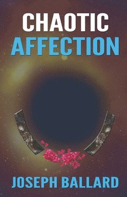 Joseph Ballard - Chaotic Affection, Häftad