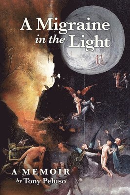 Tony Peluso - Migraine in the Light, Häftad