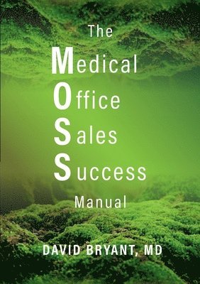 David Bryant - Medical Office Sales Success Manual, Häftad