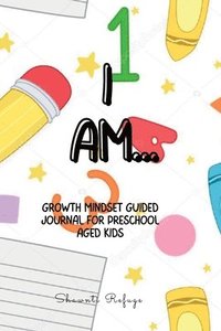 bokomslag I AM... Growth Mindset Journal for Preschool Kids