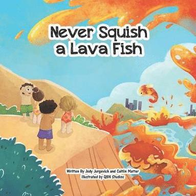 bokomslag Never Squish a Lava Fish