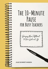 bokomslag The 10-minute Pause for Busy Teachers