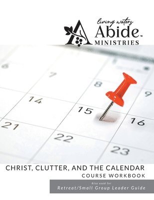 Richard T Case, Richard T. Case, T Case, Richard - Christ, Clutter & the Calendar - Workbook (& Leader Guide), Häftad
