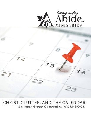 Richard T Case, Richard T. Case, T Case, Richard - Christ, Clutter & the Calendar - Retreat / Companion Workbook, Häftad