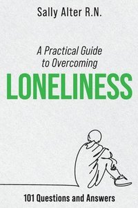 bokomslag A Practical Guide to Overcoming Loneliness