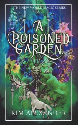 Kim Alexander, kim alexander - Poisoned Garden, Häftad