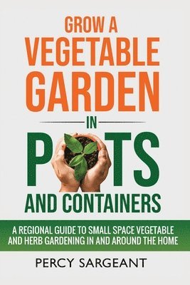 Grow a Vegetable Garden in Pots and Containers 1