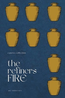 The Refiner's Fire 1