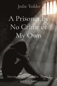 bokomslag A Prisoner by No Crime of My Own