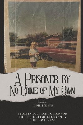 A Prisoner by No Crime of My Own 1