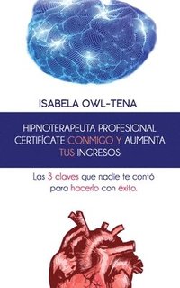 bokomslag Hipnoterapeuta Profesional Certificate Conmigo Y Aumenta Tus Ingresos