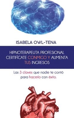 bokomslag Hipnoterapeuta Profesional Certificate Conmigo Y Aumenta Tus Ingresos