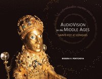 bokomslag Audiovision in the Middle Ages: Sainte-Foy at Conques