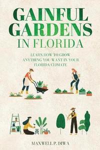 bokomslag Gainful Gardens in Florida