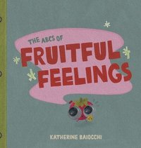 bokomslag The ABCs of Fruitful Feelings