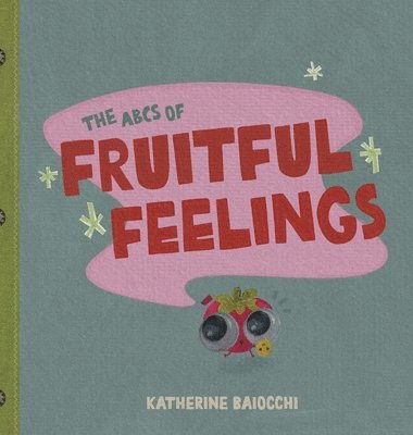 The ABCs of Fruitful Feelings 1