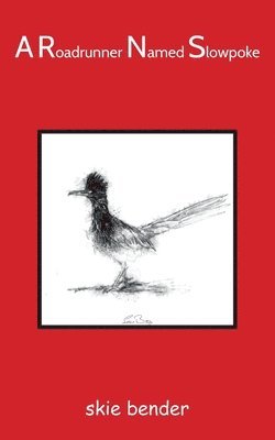 Roadrunner Named Slowpoke