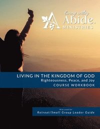 bokomslag Living in the Kingdom of God- Righteousness, Peace, and Joy