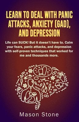 Mason Stone - Learn to deal with Panic Attacks, Anxiety (GAD), and Depression, Häftad