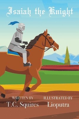 T C Squires, T. C. Squires, T.C. Squires - Isaiah the Knight, Häftad