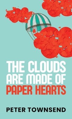 Peter Townsend - Clouds are made of Paper Hearts, Häftad