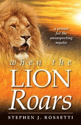 Stephen J Rossetti - When the Lion Roars, Häftad