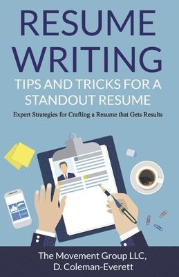 Resume Writing: Tips and Tricks for a Standout Resume: Expert Strategies for Crafting a Resume That Gets Results 1