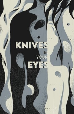 Knives in Your Eyes