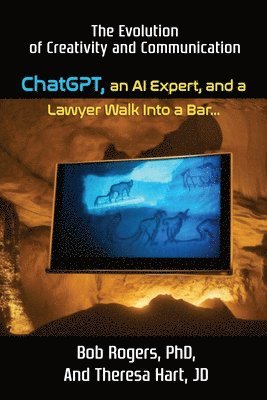 Rogers, Theresa Hart - ChatGPT, an AI Expert, and a Lawyer Walk Into a Bar..., Häftad