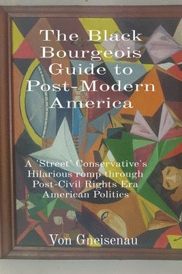 bokomslag The Black Bourgeois Guide to Post-Modern America
