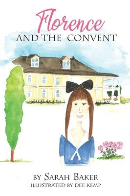 Sarah Baker - Florence and the Convent, Inbunden